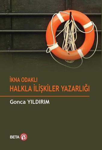 İkna Odaklı Halkla İlişkiler Yazarlığı - Gonca Yıldırım - Beta Yayınları