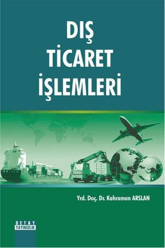 Dış Ticaret İşlemleri - Kahraman Arslan - Detay Yayıncılık