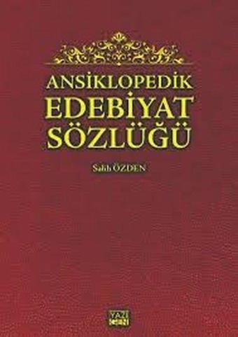 Ansiklopedik Edebiyat Sözlüğü - Salih Özden - Yazıgen Yayınevi