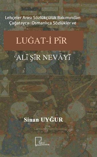 Lehçeler Arası Sözlükçülük Bakımından Çağatayca Osmanlıca Sözlükler ve Luğat-i Pir Ali Şir  Nevayi - Sinan Uyğur - Gece Akademi