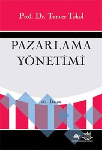 Pazarlama Yönetimi - Tuncer Tokol - Nobel Akademik Yayıncılık