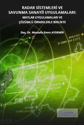 Radar Sistemleri ve Savunma Sanayii Uygulamaları-MATLAB Uygulamaları ve Çözümlü Örneklerle Birlikte - Mustafa Aydemir - İstanbul Gelişim Üniversitesi