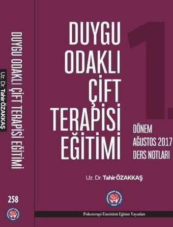 Duygu Odaklı Çift Terapisi Eğitimi-Ağustos 2017 Ders Notları - Tahir Özakkaş - Psikoterapi Enstitüsü