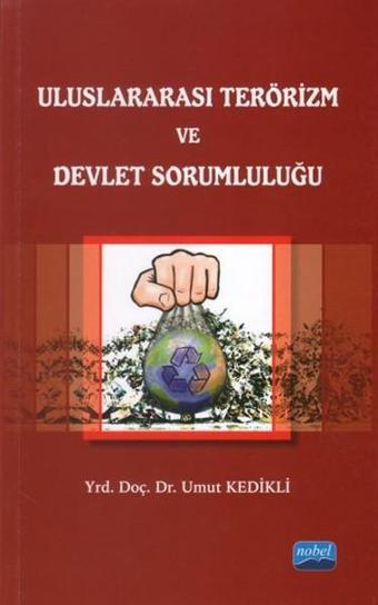 Uluslararası Terörizm ve Devlet Sorumluluğu - Umut Kedikli - Nobel Akademik Yayıncılık