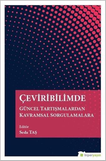 Çeviribilimde Güncel Tartışmalardan Kavramsal Sorgulamalara - Seda Taş - Hiperlink