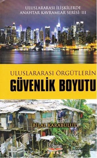 Uluslararası Örgütlerin Güvenlik Boyutu - Bilal Karabulut - Barış Platin