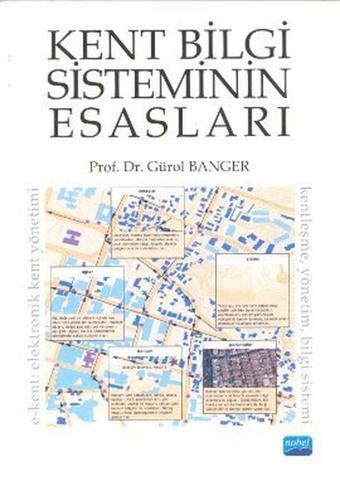Kent Bilgi Sisteminin Esasları - Gürol Banger - Nobel Akademik Yayıncılık