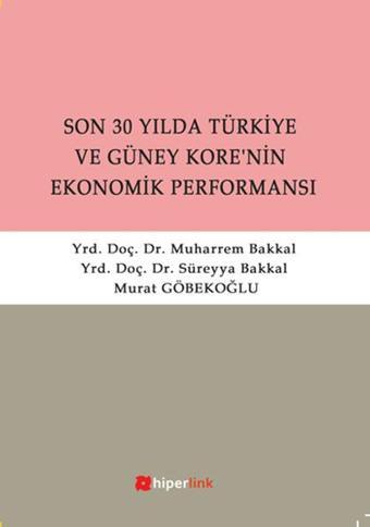 Son 30 Yılda Türkiye ve Güney Kore'nin Ekonomik Performansı - Muharrem Bakkal - Hiperlink