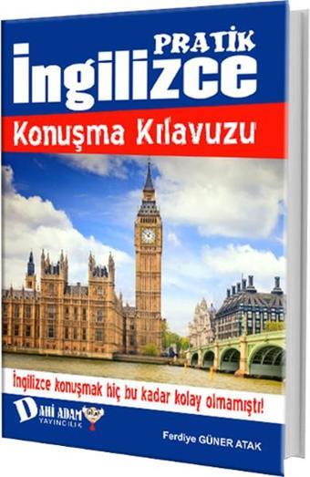 Pratik İngilizce Konuşma Kılavuzu - Ferdiye Güner Atak - Dahi Adam Yayıncılık