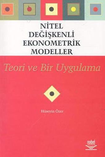 Nitel Değişkenli Ekonometrik Modeller  - Hüseyin Özer - Nobel Akademik Yayıncılık