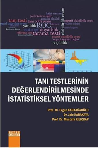 Tanı Testlerinin Değerlendirilmesinde İstatistiksel Yöntemler - Jale Karakaya - Detay Yayıncılık