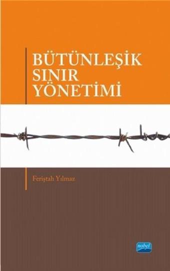 Bütünleşik Sınır Yönetimi - Feriştah Yılmaz - Nobel Akademik Yayıncılık