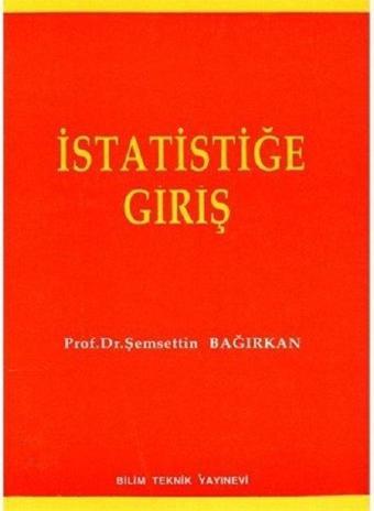 İstatistiğe Giriş - Şemsettin Bağırken - Bilim Teknik Yayınevi