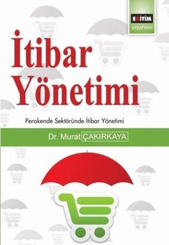 İtibar Yönetimi - Murat Çakırkaya - Eğitim Yayınevi