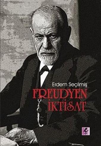 Freudyen İktisat - Erdem Seçilmiş - Efil Yayınevi Yayınları