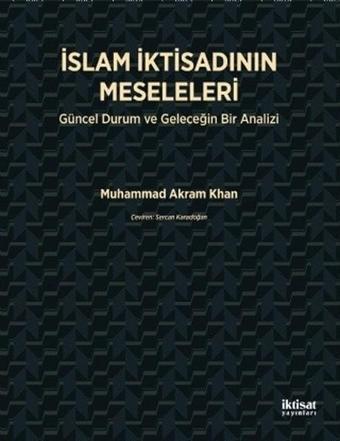 İslam İktisadının Meseleleri - Muhammed Akram Khan - İktisat Yayınları