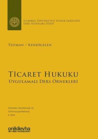 Ticaret Hukuku-Uygulamalı Ders Örnekleri - Abuzer Kendigelen - On İki Levha Yayıncılık