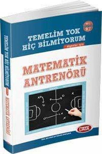 Data Temelim Yok Hiç Bilmiyorum Diyenler İçin Matematik Antrenörü - Kolektif  - Data Yayınları