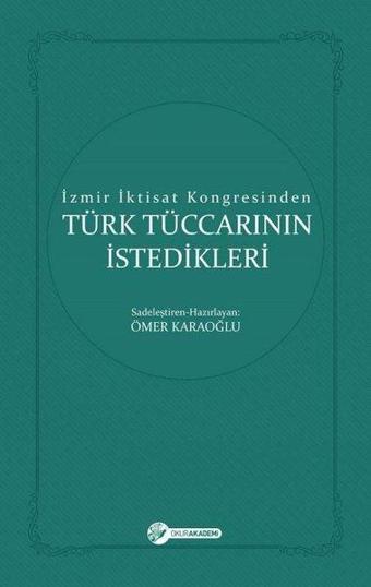 Türk Tüccarının İstedikleri-İzmir İktisat Kongresinden - Ömer Karaoğlu - Okur Akademi