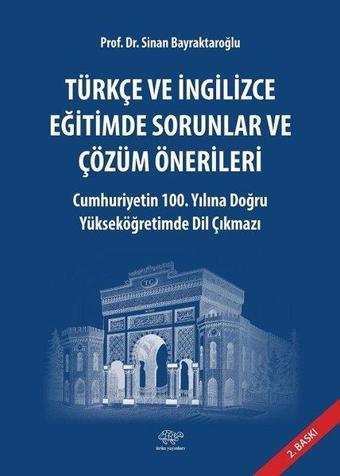 Türkçe ve İngilizce Eğitimde Sorunlar ve Çözüm Önerlileri - Sinan Bayraktaroğlu - Ürün Yayınları