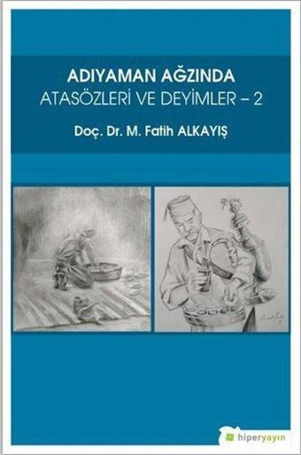 Adıyaman Ağzında Atasözleri ve Deyimler-2 - M. Fatih Alkayış - Hiperlink