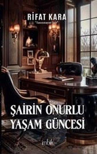 Şairin Onurlu Yaşam Güncesi - Rıfat Kara - İmbik Yayınları