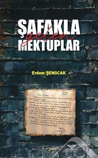 Şafakla Gelen Mektuplar - Erdem Şenocak - Altınordu