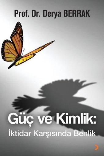 Güç ve Kimlik - İktidar Karşısında Benlik - Derya Berrak - Cinius Yayınevi