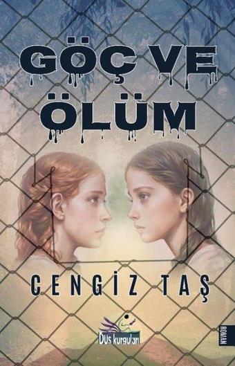 Göç ve Ölüm - Cengiz Taş - Düş Kurguları Yayınları