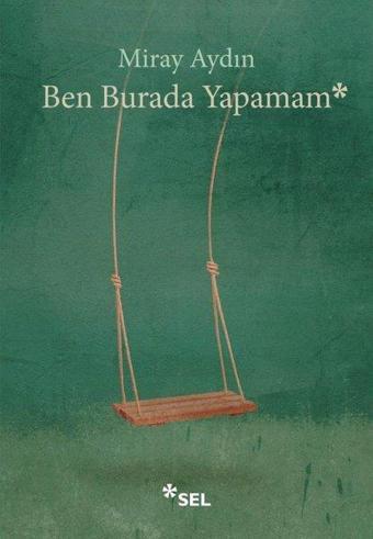 Ben Burada Yapamam - Miray Aydın - Sel Yayıncılık