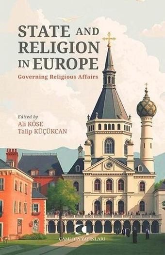 State and Religion in Europe - Governing Religious Affairs - Kolektif  - Çamlıca Yayınları