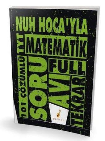 Nuh Hoca'yla TYT Matematik Soru Avı 101 Çözümlü Soru - Nuh Hellagün - Pelikan Yayınları