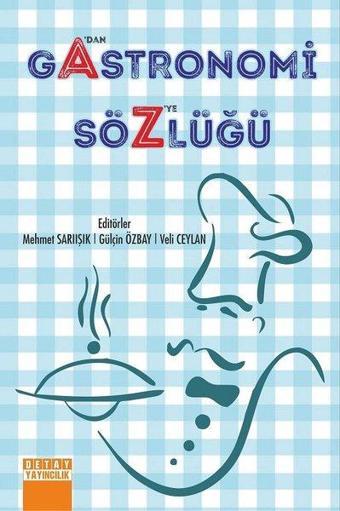 Gastronomi Sözlüğü - A'dan Z'ye - Kolektif  - Detay Yayıncılık