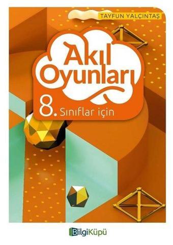 8. Sınıflar İçin Akıl Oyunları - Tayfun Yalçıntaş - Bilgi Küpü