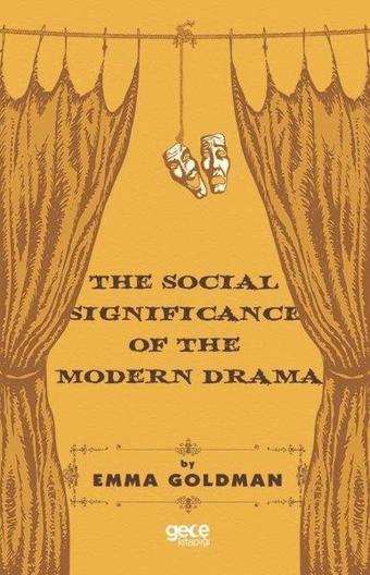 The Social Significance of the Modern Drama - Emma Goldman - Gece Kitaplığı