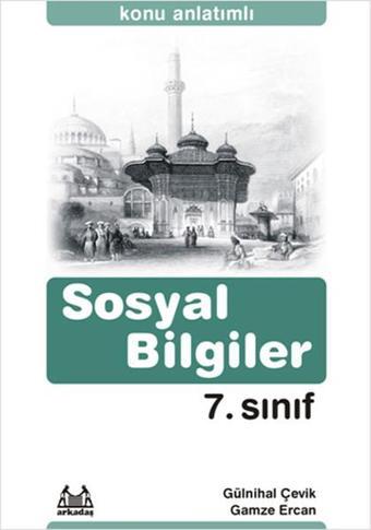 7.Sınıf Sosyal Bilgiler Konu Anlatımlı Yardımcı Ders Kitabı - Gülnihal Çevik - Arkadaş Yayıncılık