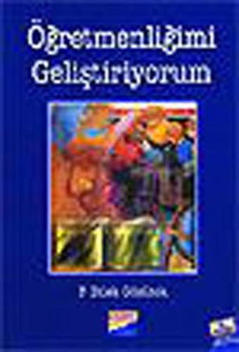 Öğretmenliğimi Geliştiriyorum - Dilek Gözütok - Siyasal Kitabevi