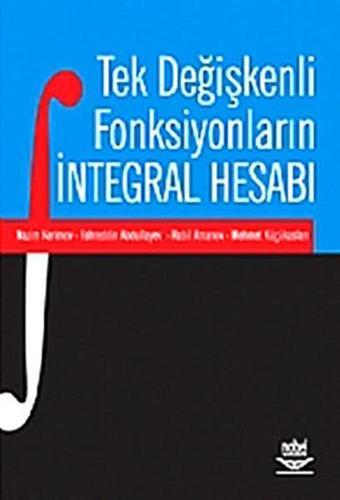 Tek Değişkenli Fonksiyonların İntegral Hesabı - Fahreddin Abdullayev - Nobel Akademik Yayıncılık