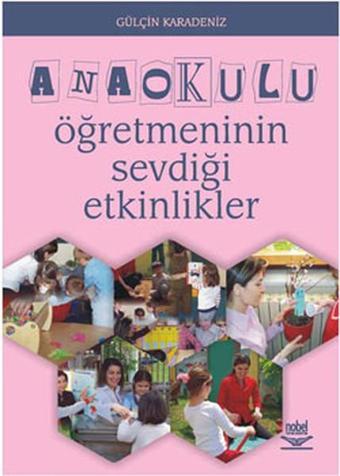 Anaokulu Öğretmeninin Sevdiği Etkinlikler  - Gülçin Karadeniz - Nobel Akademik Yayıncılık