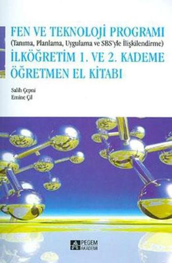 Fen ve Teknoloji Programı 1. ve 2. Kademe Öğretmen El Kitabı - Salih Çepni - Pegem Akademi Yayıncılık