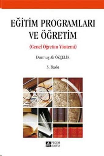 Eğitim Programları ve Öğretim - Durmuş Ali Özçelik - Pegem Akademi Yayıncılık
