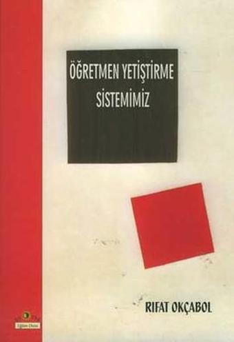 Öğretmen Yetiştirme Sistemimiz - Rıfat Okçabol - Ütopya Yayınevi