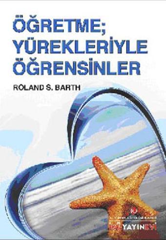 Öğretme; Yürekleriyle Öğrensinler - Roland S. Barth - İstanbul Kültür Üniversitesi