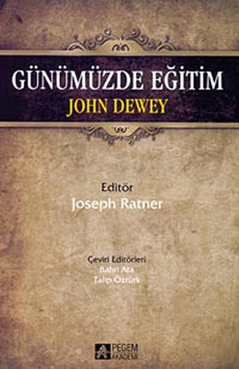 Günümüzde Eğitim - John Dewey - Pegem Akademi Yayıncılık