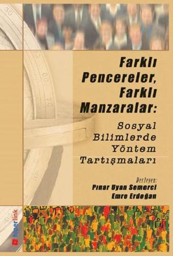 Farklı Pencereler Farklı Manzaralar: Sosyal Bilimlerde Yöntem Tartışmaları - Pınar Uyan Semerci - Hiperlink