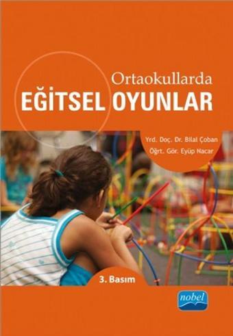 Ortaokullarda Eğitsel  Oyunlar - Bilal Çoban - Nobel Akademik Yayıncılık