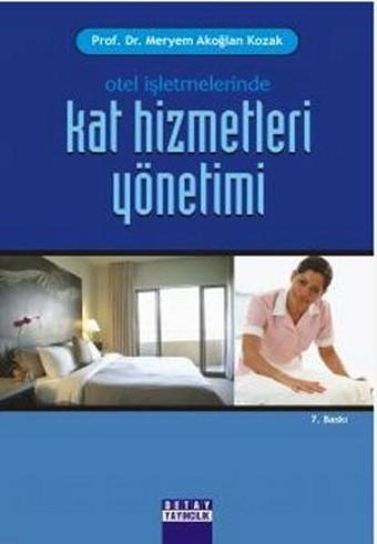 Otel İşletmelerinde Kat Hizmetleri Yönetimi - Meryem Akoğlan Kozak - Detay Yayıncılık
