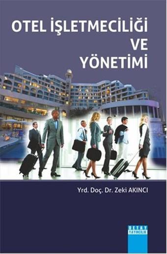 Otel İşletmeciliği ve Yönetimi - Zeki Akıncı - Detay Yayıncılık