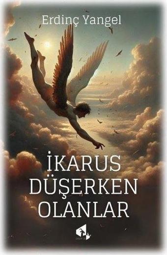 İkarus Düşerken Olanlar - Erdinç Yangel - Papirüs Yayın