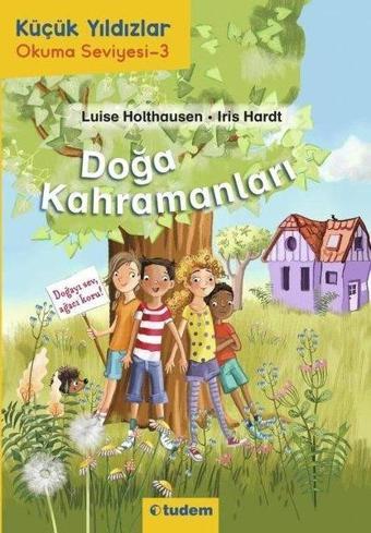 Doğa Kahramanları - Küçük Yıldızlar Okuma Seviyesi 3 - Luise Holthausen - Tudem Yayınları